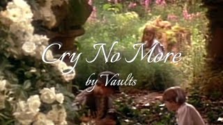 Cry No More || Vaults