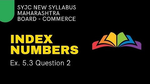 Index Numbers - Maharashtra HSC Board - Class 12 - Commerce - Ex 5.3 - Question 2