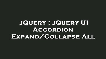 jQuery : jQuery UI Accordion Expand/Collapse All