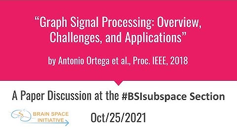 #BSIsubspace Paper Discussions Graph Signal Processing