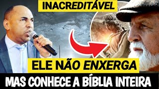 O PASTOR CEGO QUE CONHECE A BÍBLIA POR POR INTERA.