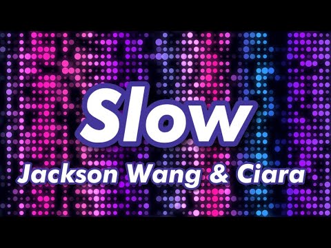 Jackson Wang & Ciara - Slow (Lyrics)