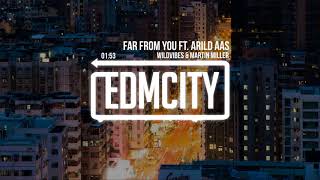 WildVibes & Martin Miller - Far From You ft. Arild Aas
