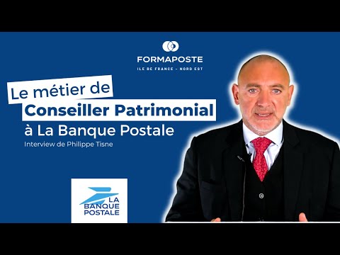 Devenir Conseiller Patrimonial à La Banque Postale - L'interview de Philippe Tisne