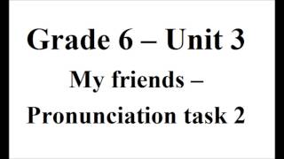 Grade 6 Unit 3 Pronunciation Task 2