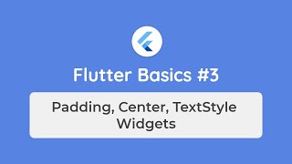 Flutter Basics #3 - Padding, Center, TextStyle Widgets