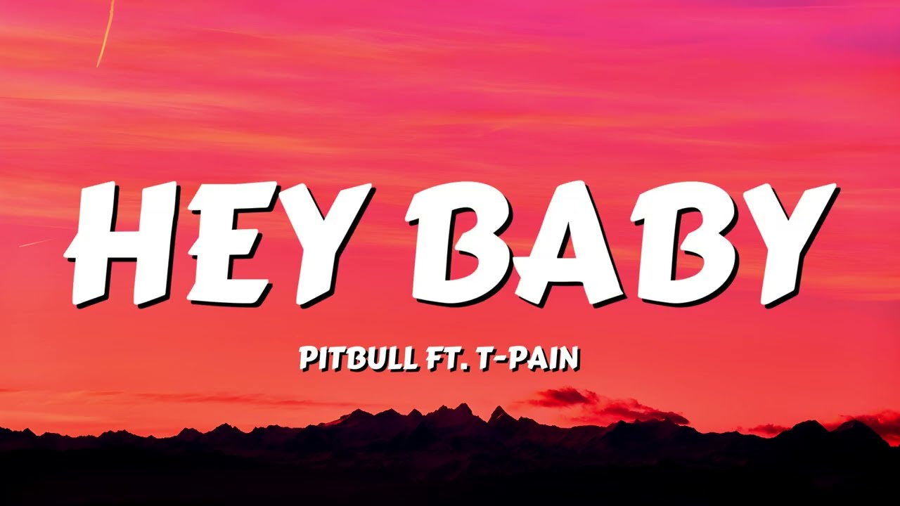 Pitbull - Hey Baby (Drop It To The Floor) ft. T-Pain (Lyrics)