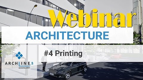 #4 Printing Your First Layouts | ARCHLine.XP WEBINAR