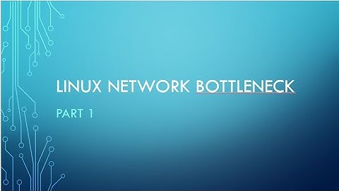 Linux Network Bottleneck : Part 1