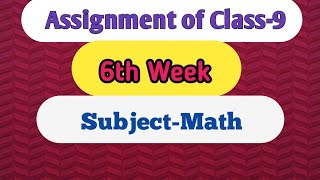 Assignment of Class-9 (6th week) (Subject-Math)