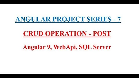 CRUD OPERATION - POST | Angular Project Series - 7