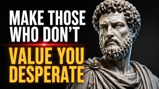 9 Attitudes That Make Those Who Didn't Value You Regret It And Come Chasing DESPERATELY | Stoicism