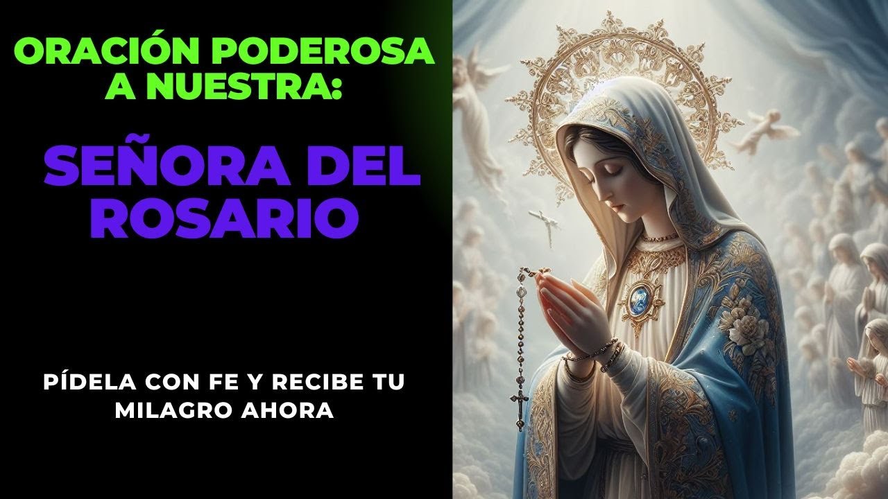 ORACIÓN PODEROSA A NUESTRA SEÑORA DEL ROSARIO: Pide con Fe y recibe Tu ...