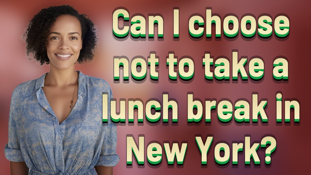 Can I choose not to take a lunch break in New York?