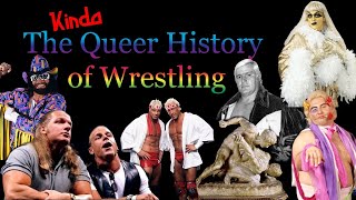 The (Kinda) Queer History of Pro-Wrestling l  Wrestling is Gay Pt. 1