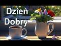 Dzień Dobry! Kawa i Słońce — Piosenka na dobry początek dnia!