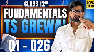 Class 12 Fundamentals 2026 Edition | TS Grewal Solutions Q1 to 26
