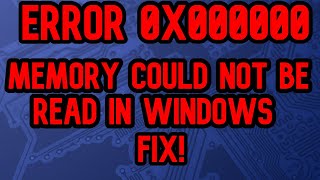 Fix! (SOLVED) 0x000000 Error Memory Could Not Be Read Errors Windows 10 (2021)