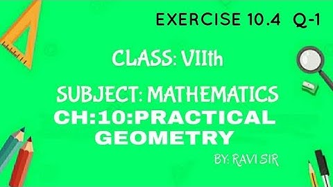 CLASS:7   CH:10:PRACTICAL GEOMETRY  EX.10.4  Q-1