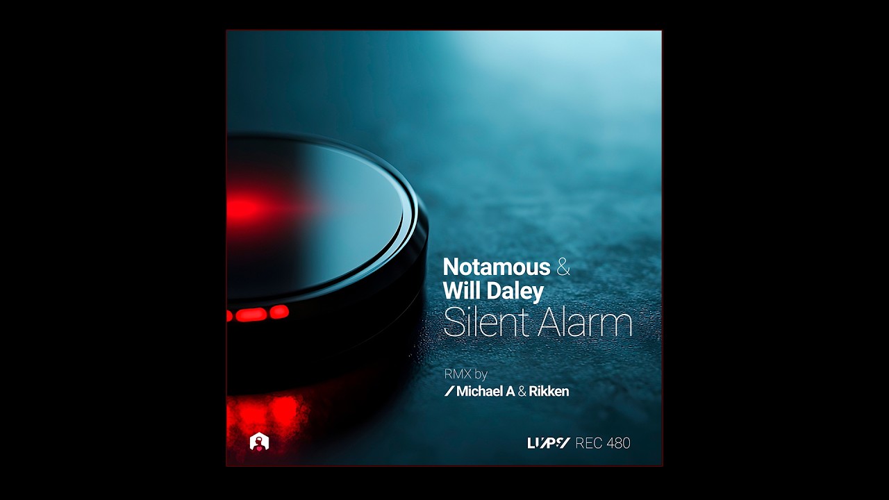 Notamous, Will Daley - Silent Alarm (Michael A Remix) [LuPS Records]