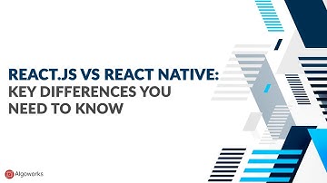 React.Js vs React Native | Key Differences You Need to Know | Algoworks