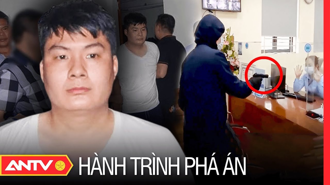Cuộc ĐỘT KÍCH lúc 0h vây bắt kẻ mang súng giả cướp ngân hàng | Hành trình phá án mới nhất 2023 |ANTV