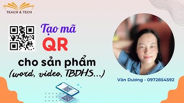 Cách Tạo Mã QR Cho Sản Phẩm (word, ảnh, video, tệp....)|Vân Dương PTA|7.2023