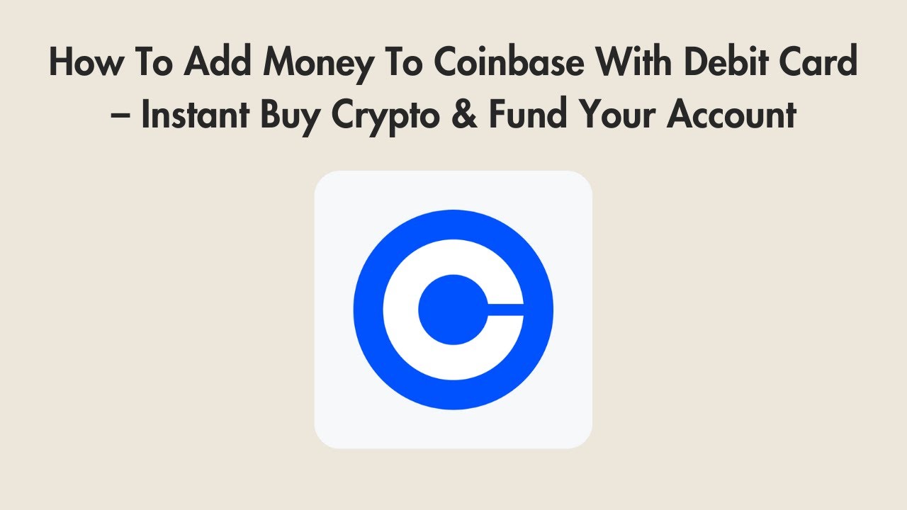 How To Add Money To Coinbase With Debit Card – Instant Buy Crypto & Fund  Your Account