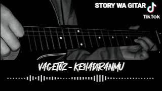 STORY WA GITAR🎸|| 🎶KEHADIRANMU🎶 (VAGETOZ)🎧 || JANTUNG PUN BERGETAR SAAT ENGKAU ADA DI DEKATKU😳❤