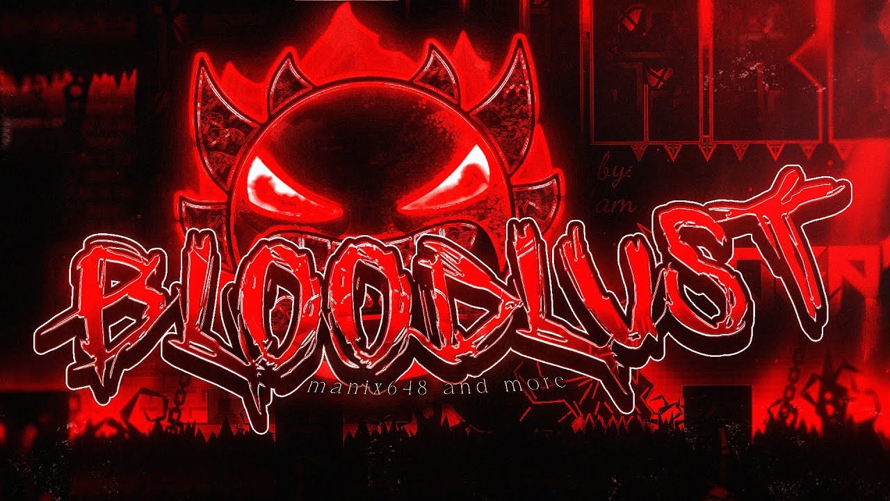 [16TH EXTREME] Bloodlust by Manix & More (Extreme Demon) (Geometry Dash)
