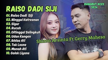 SHINTA ARSINTA FT GERRY MAHESA | RAISO DADI SIJI | NINGGAL KATRESNAN | SIGAR | DANGDUT KECE 2024
