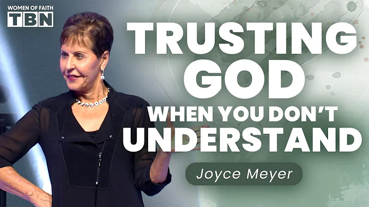 Joyce Meyer: Trusting God's Plan When It Doesn't Make Sense | Women of Faith on TBN