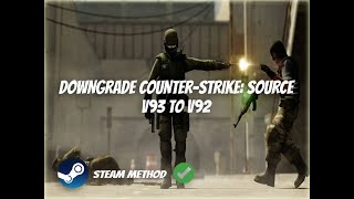 How To Downgrade Counter Strike  Source (V93 To V92) Steam Method