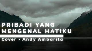 Pribadi Yang Mengenal Hatiku Lirik - Cover Andy Ambarita