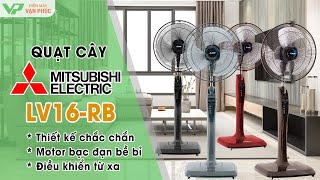 Giới thiệu quạt cây Mitsubishi LV16-RB Mẫu mới ra mắt năm 2024