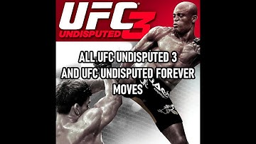 Every Move in UFC Undisputed 3/Forever