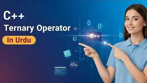 C++ ternary / conditional operators (Hindi / Urdu) | Day 12 | programming fundamentals for beginners