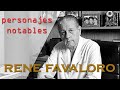 3 - Personajes notables - La historia de Rene Favaloro
