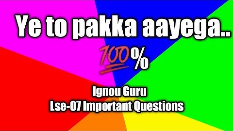 LSE-07 | Important Exam Questions/Suggestions | Ignou Guru | 2018-19