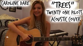 Trees -Twenty One Pilots -Acoustic Cover by Caroline Dare chords