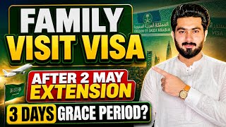 Saudi Family Visit Visa Update 2026 🔥 After 2 May Extension + 3 Days Grace Period Explained