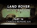 Land Rover Restoration Part 16 - Chassis Repairs 4/4