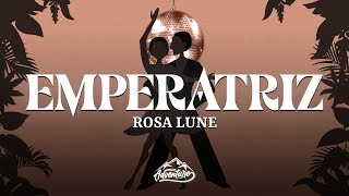 Rosa Lune - Emperatriz Letralyrics