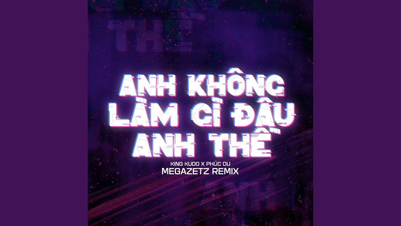 Anh Không Làm Gì Đâu Anh Thề (Megazetz Remix)