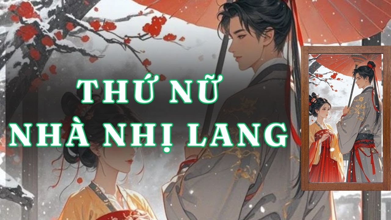 [ TRUYỆN AUDIO ] THỨ NỮ NHÀ NHỊ LANG - FULL | GIANG TUỆ MẪN AUDIO CHỮA LÀNH | REVIEW |
