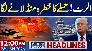 U.S-Iran Conflict | Trump Warns Iran | 12 PM News Headlines | 28 JAN 2026 | SAMAA TV