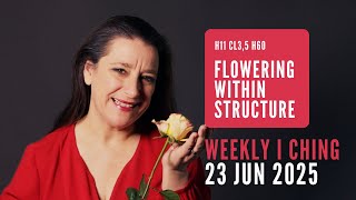 Celebrity Weekly I Ching Forecast 23-29 Jun 2025 // Hexagram 11 & 60 // Flowering Within Structure Profile