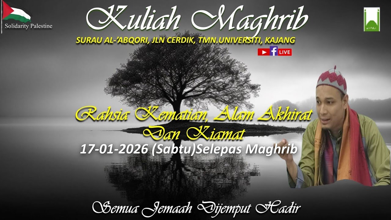 KULIAH MAGHRIB - SABTU- 17/01/2026 -  UST AKMAL SHAHRUL - RAHSIA KEMATIAN & KIAMAT