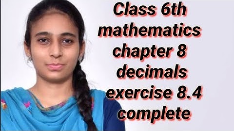 Class 6th mathematics chapter 8 decimals exercise 8.4 complete