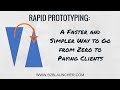 Rapid Prototyping: A Faster and Simpler Way to Go from Zero to Paying Clients